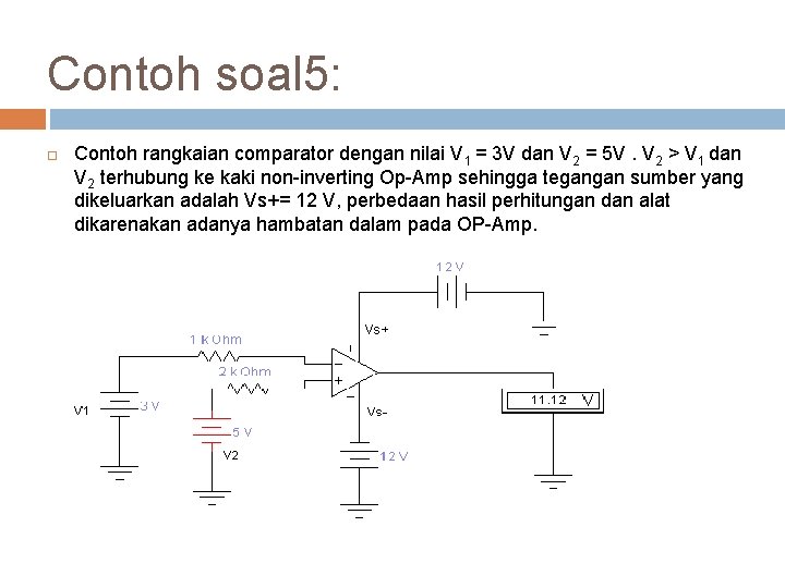 Contoh soal 5: Contoh rangkaian comparator dengan nilai V 1 = 3 V dan