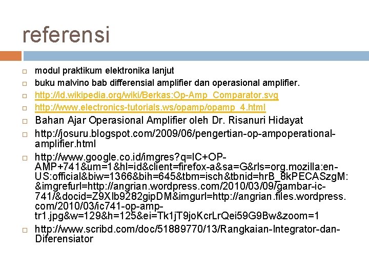 referensi modul praktikum elektronika lanjut buku malvino bab differensial amplifier dan operasional amplifier. http: