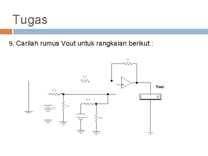 Tugas 9. Carilah rumus Vout untuk rangkaian berikut : 39 