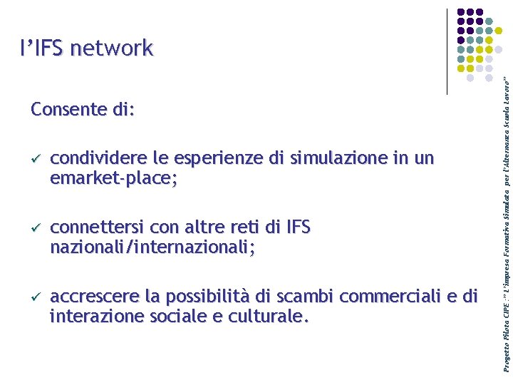 Consente di: ü condividere le esperienze di simulazione in un emarket-place; ü connettersi con