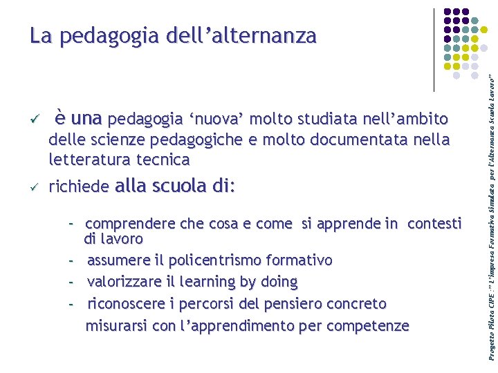 ü è una pedagogia ‘nuova’ molto studiata nell’ambito delle scienze pedagogiche e molto documentata