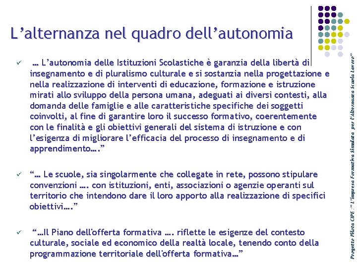 ü … L’autonomia delle Istituzioni Scolastiche è garanzia della libertà di insegnamento e di