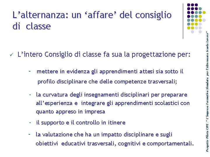 ü L’intero Consiglio di classe fa sua la progettazione per: - mettere in evidenza