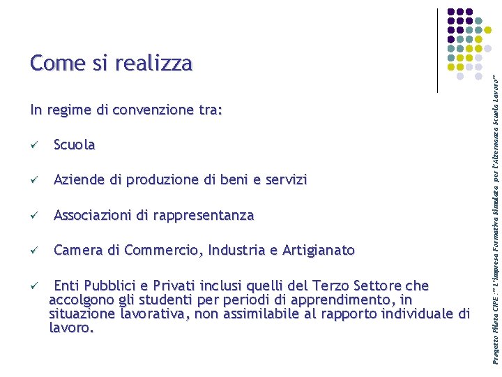 In regime di convenzione tra: ü Scuola ü Aziende di produzione di beni e