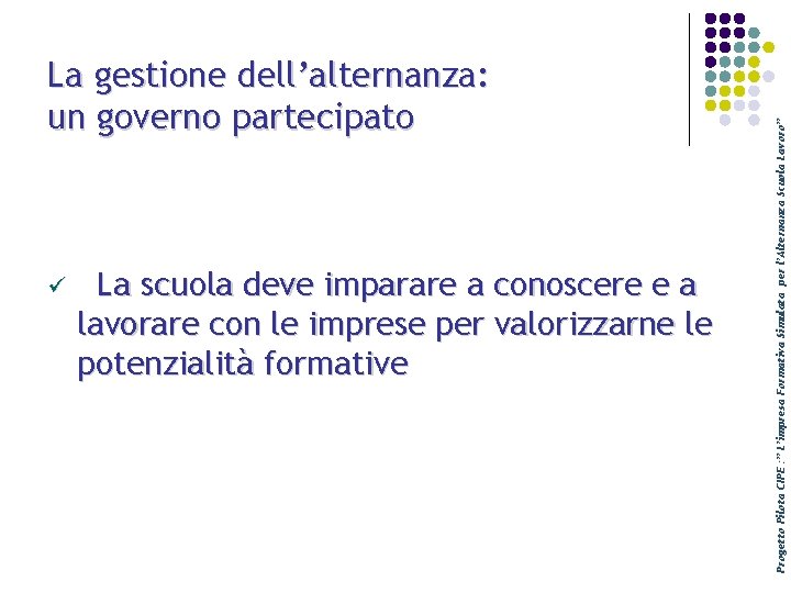 ü La scuola deve imparare a conoscere e a lavorare con le imprese per