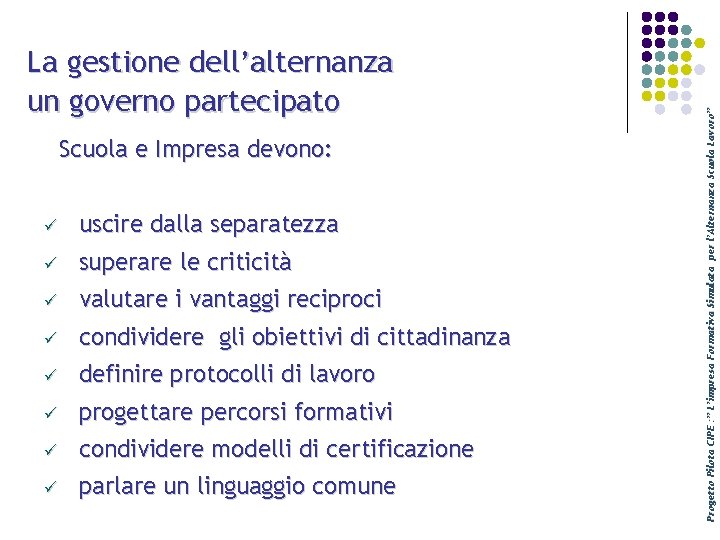 Scuola e Impresa devono: ü uscire dalla separatezza ü superare le criticità ü valutare