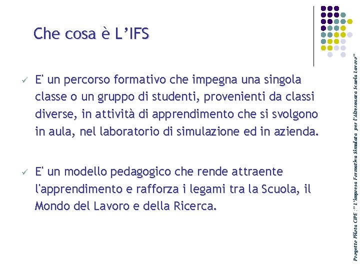 ü E' un percorso formativo che impegna una singola classe o un gruppo di