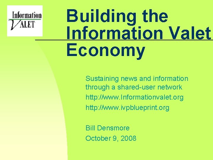 Building the Information Valet Economy Sustaining news and information through a shared-user network http:
