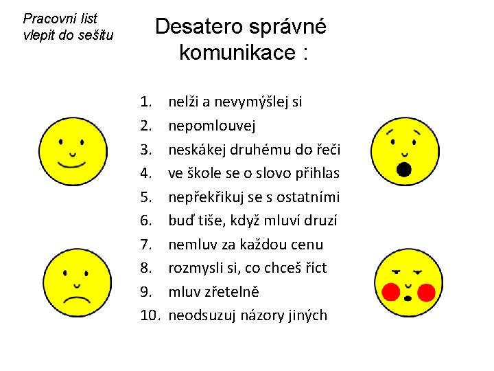 Pracovní list vlepit do sešitu Desatero správné komunikace : 1. 2. 3. 4. 5.