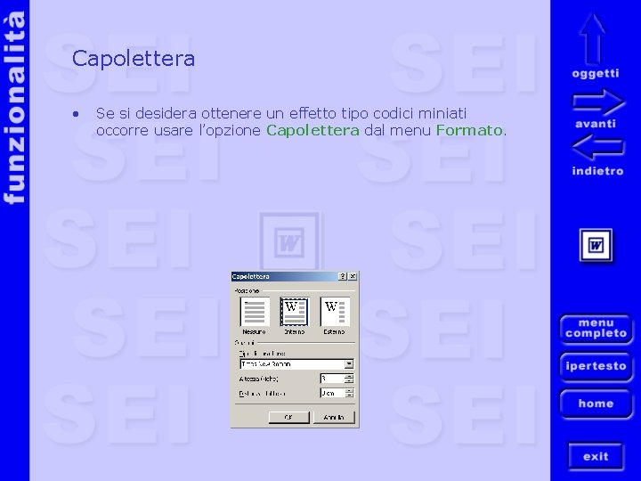 Capolettera • Se si desidera ottenere un effetto tipo codici miniati occorre usare l’opzione