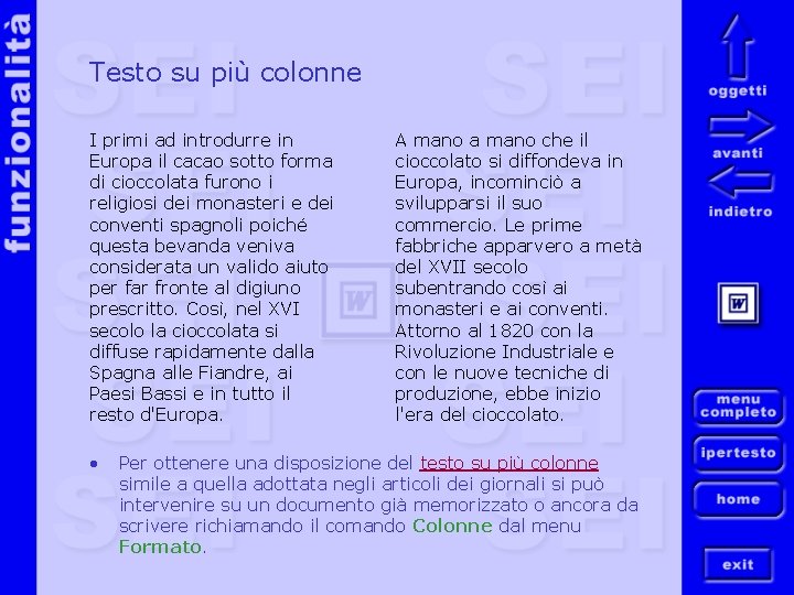Testo su più colonne I primi ad introdurre in Europa il cacao sotto forma