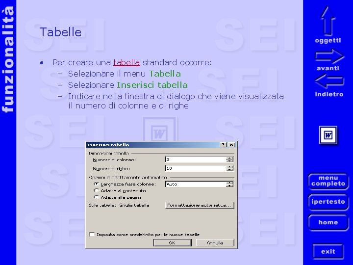 Tabelle • Per – – – creare una tabella standard occorre: Selezionare il menu
