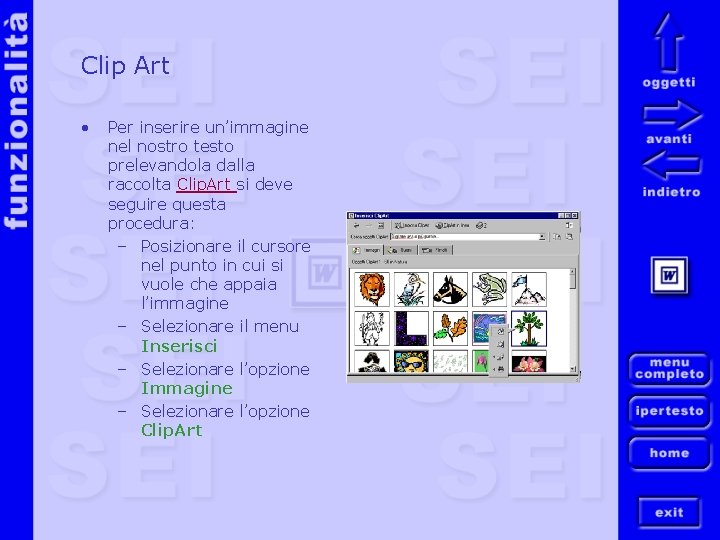 Clip Art • Per inserire un’immagine nel nostro testo prelevandola dalla raccolta Clip. Art