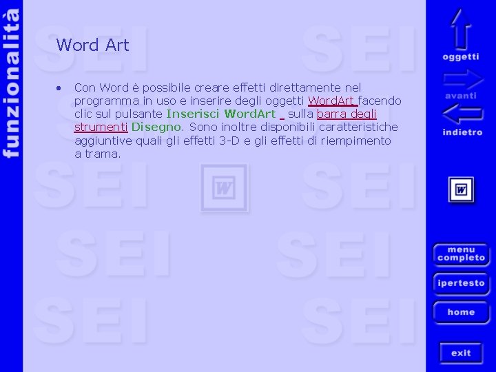 Word Art • Con Word è possibile creare effetti direttamente nel programma in uso