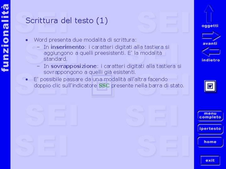 Scrittura del testo (1) • • Word presenta due modalità di scrittura: – In