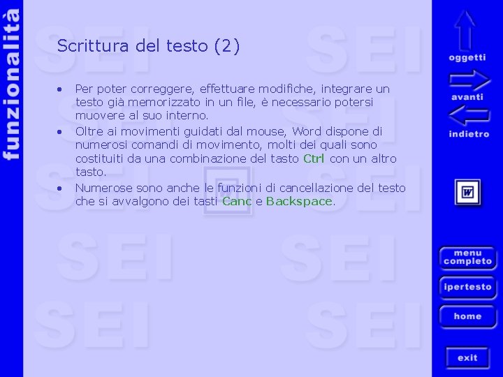 Scrittura del testo (2) • • • Per poter correggere, effettuare modifiche, integrare un
