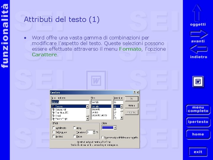 Attributi del testo (1) • Word offre una vasta gamma di combinazioni per modificare