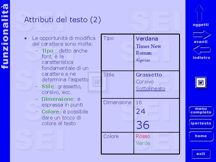 Attributi del testo (2) • Le opportunità di modifica del carattere sono molte: –