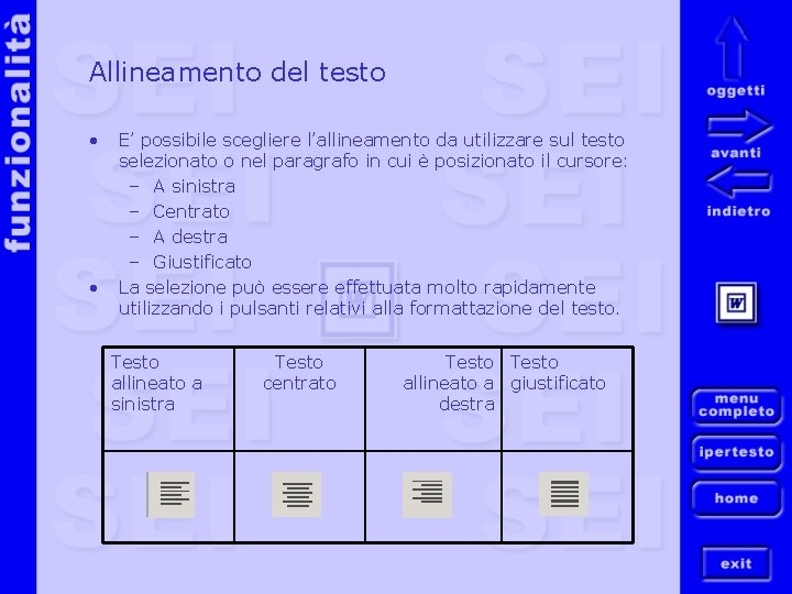 Allineamento del testo • • E’ possibile scegliere l’allineamento da utilizzare sul testo selezionato