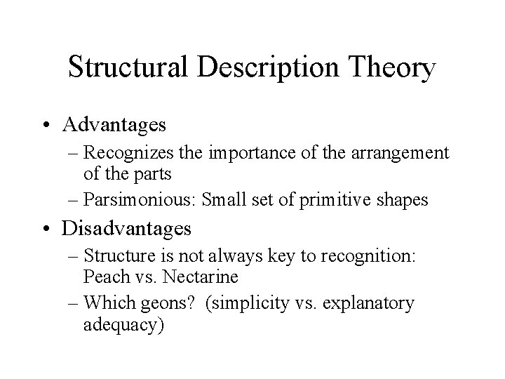 Structural Description Theory • Advantages – Recognizes the importance of the arrangement of the