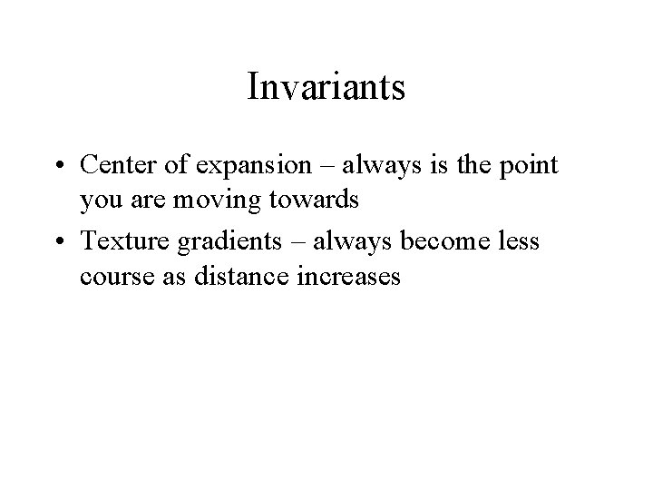 Invariants • Center of expansion – always is the point you are moving towards