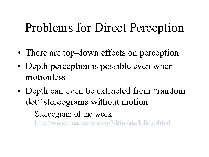 Problems for Direct Perception • There are top-down effects on perception • Depth perception