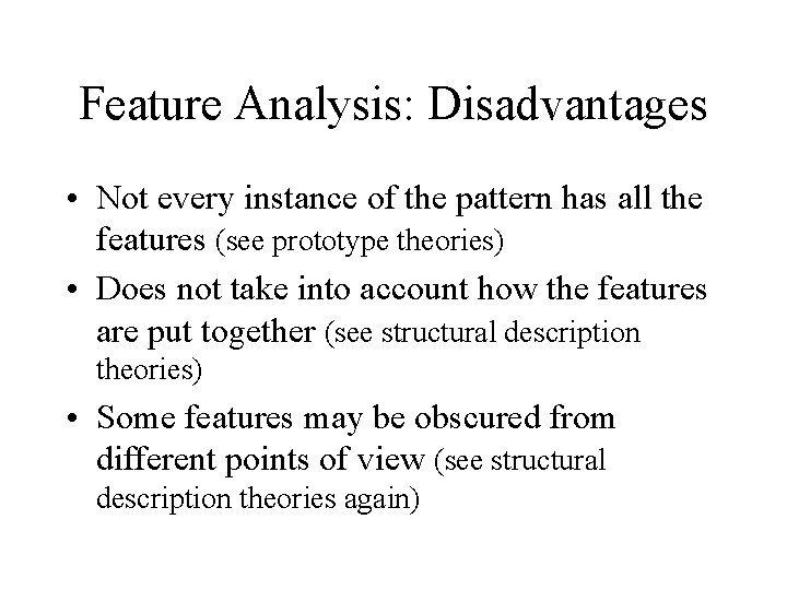 Feature Analysis: Disadvantages • Not every instance of the pattern has all the features