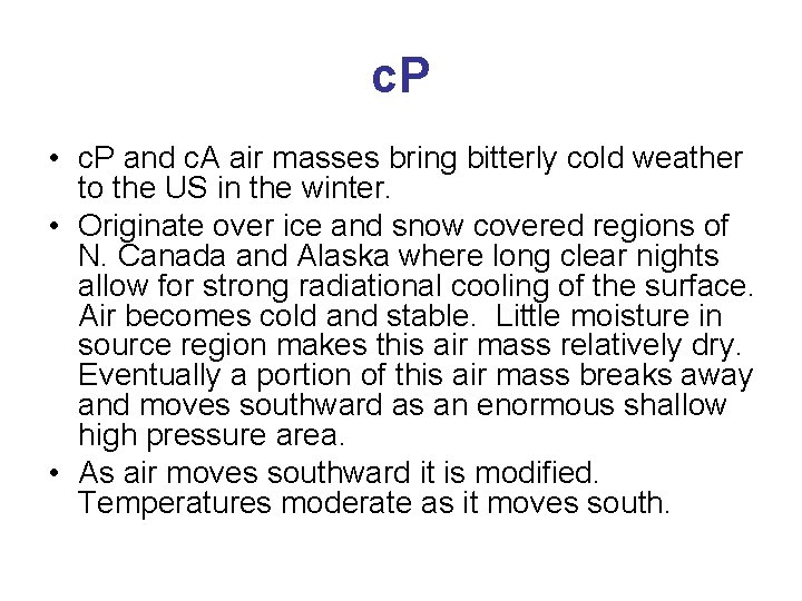c. P • c. P and c. A air masses bring bitterly cold weather