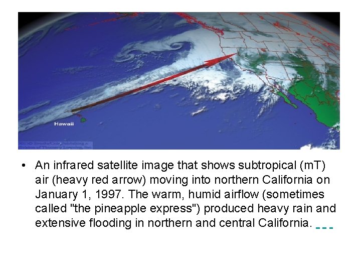  • An infrared satellite image that shows subtropical (m. T) air (heavy red