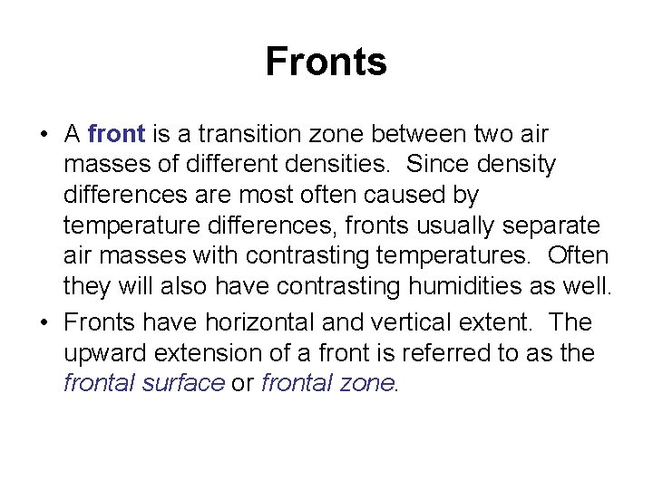 Fronts • A front is a transition zone between two air masses of different
