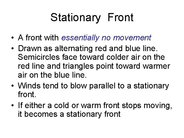 Stationary Front • A front with essentially no movement • Drawn as alternating red
