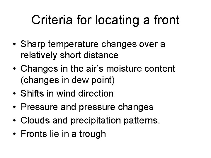 Criteria for locating a front • Sharp temperature changes over a relatively short distance