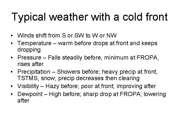 Typical weather with a cold front • Winds shift from S or SW to