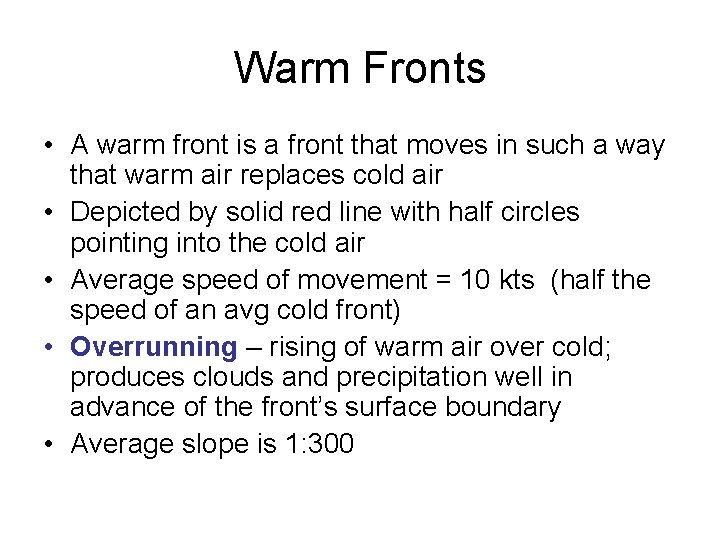 Warm Fronts • A warm front is a front that moves in such a