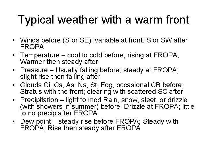 Typical weather with a warm front • Winds before (S or SE); variable at