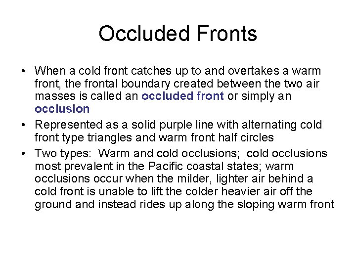 Occluded Fronts • When a cold front catches up to and overtakes a warm
