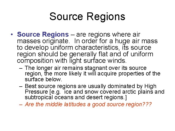 Source Regions • Source Regions – are regions where air masses originate. In order