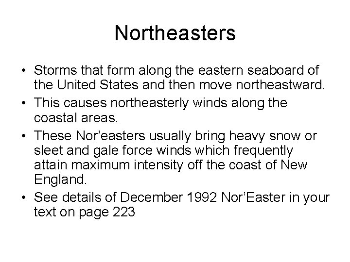 Northeasters • Storms that form along the eastern seaboard of the United States and