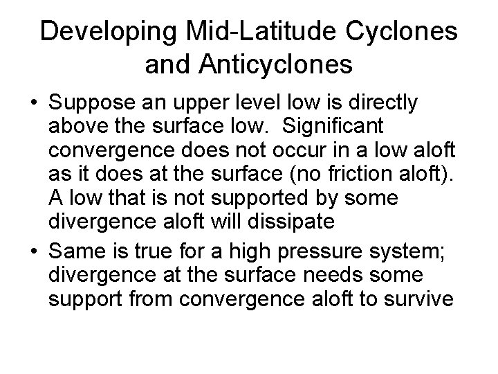 Developing Mid-Latitude Cyclones and Anticyclones • Suppose an upper level low is directly above