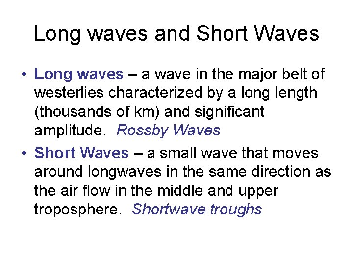 Long waves and Short Waves • Long waves – a wave in the major