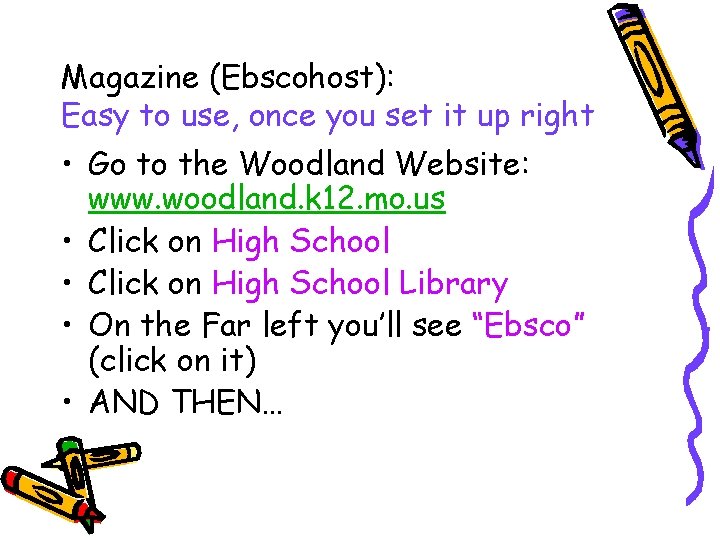 Magazine (Ebscohost): Easy to use, once you set it up right • Go to