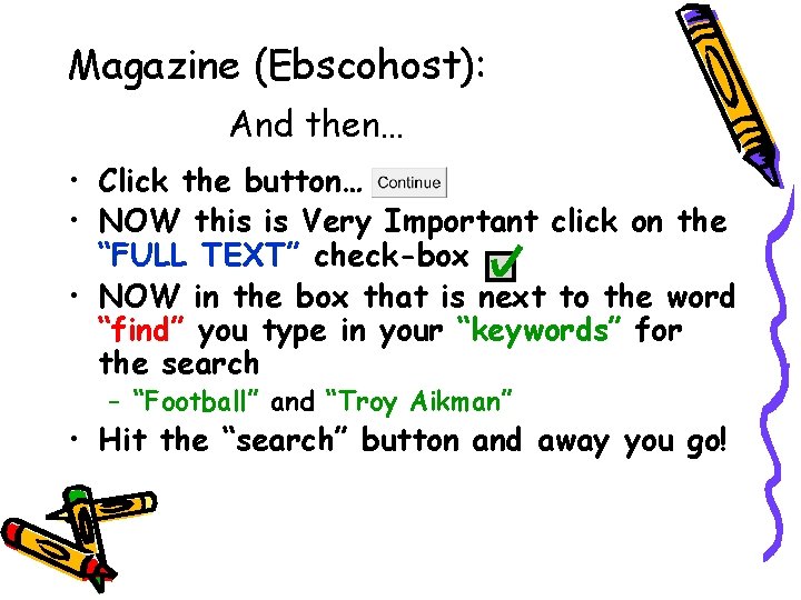 Magazine (Ebscohost): And then… • Click the button… • NOW this is Very Important