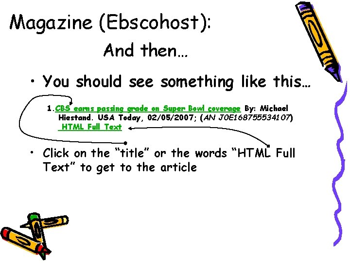 Magazine (Ebscohost): And then… • You should see something like this… 1. CBS earns