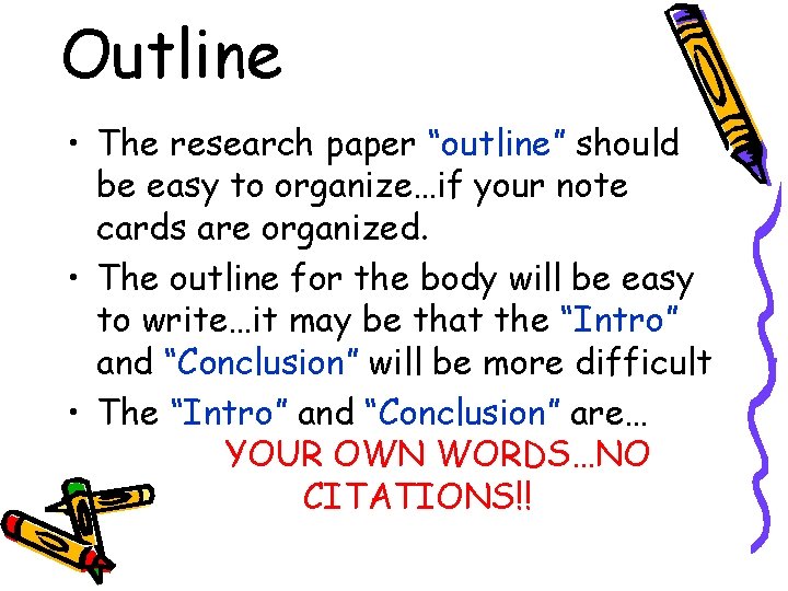 Outline • The research paper “outline” should be easy to organize…if your note cards