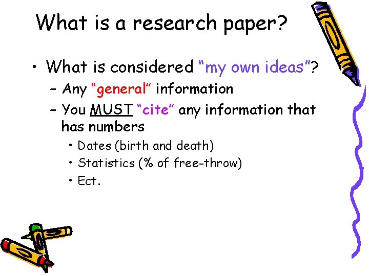 What is a research paper? • What is considered “my own ideas”? – Any