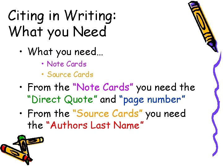 Citing in Writing: What you Need • What you need… • Note Cards •
