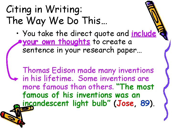 Citing in Writing: The Way We Do This… • You take the direct quote