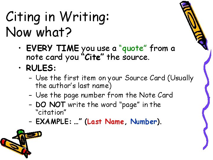 Citing in Writing: Now what? • EVERY TIME you use a “quote” from a
