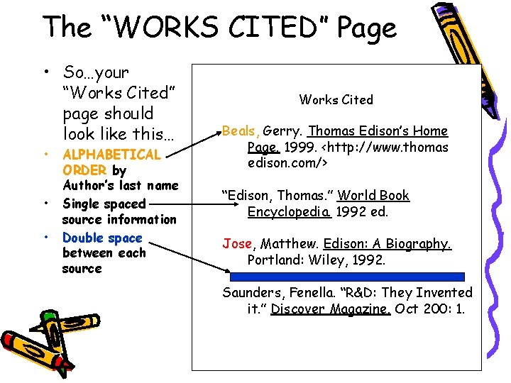 The “WORKS CITED” Page • So…your “Works Cited” page should look like this… •
