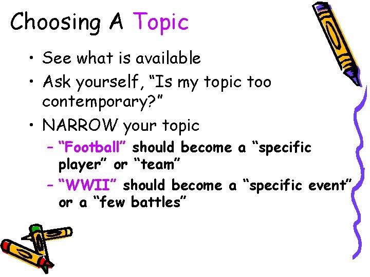 Choosing A Topic • See what is available • Ask yourself, “Is my topic